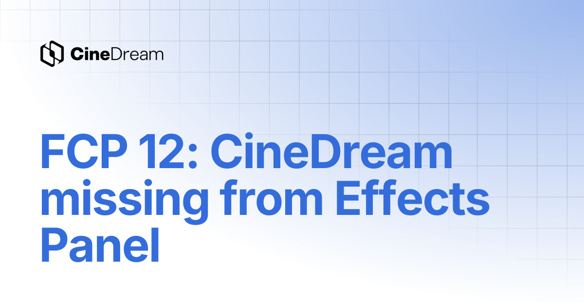 FCP 12: CineDream missing from Effects Panel | CineDream